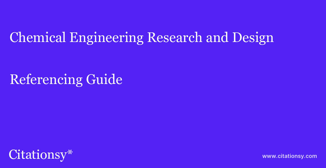 cite Chemical Engineering Research and Design  — Referencing Guide
